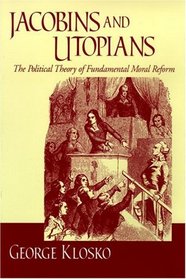Jacobins and Utopians: The Political Theory of Fundamental Moral Reform (Frank M. Covey, Jr. Loyola Lectures in Political Analysis)