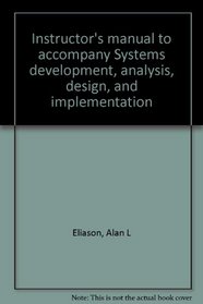 Instructor's manual to accompany Systems development, analysis, design, and implementation