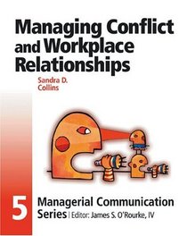 Module 5: Managing Conflict and Workplace Relationships (Managerial Communication Series)