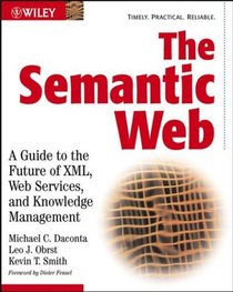 The Semantic Web : A Guide to the Future of XML, Web Services, and Knowledge Management