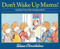 Don't Wake Up Mama!:  Another Five Little Monkeys Story