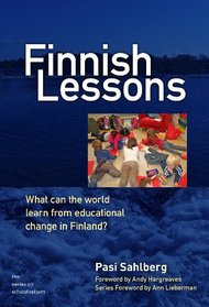 Finnish Lessons: What Can the World Learn from Educational Change in Finland? (Series on School Reform)