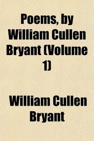 Poems, by William Cullen Bryant (Volume 1)