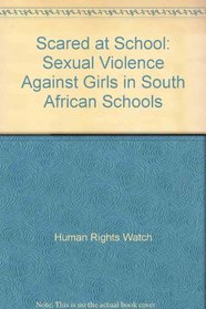 Scared at School: Sexual Violence Against Girls in South African Schools