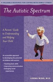 The Autistic Spectrum: A Parents' Guide to Understanding and Helping Your Child