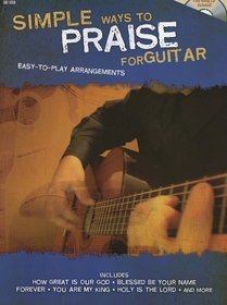 Simple Ways to Praise for Guitar: Easy-To-Play Arrangements [With CD (Audio)] (Book & CD)