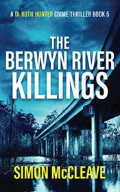 The Berwyn River Killings (DI Ruth Hunter, Bk 5)