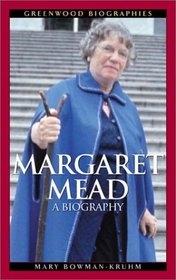 Margaret Mead : A Biography (Greenwood Biographies)