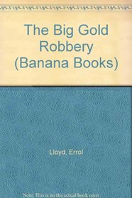 The Big Gold Robbery (Yellow Bananas)