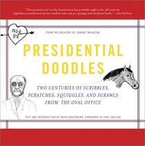 Presidential Doodles: Two Centuries of Scribbles, Scratches, Squiggles, and Scrawls from the Oval Office squiggles & scrawls from the Oval Office