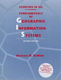 Exercises in GIS to Accompany Fundamentals of Geographic Information Systems (2nd Edition)