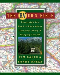 The RVer's Bible : Everything You Need to Know About Choosing, Using,  Enjoying Your RV