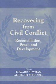 Recovering from Civil Conflict: Reconciliation, Peace and Development (The Cass Series on Peacekeeping)