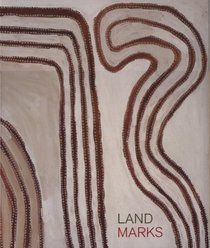 LandMarks: Indigenous Australian Art in the Nation