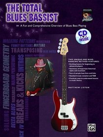 The Total Blues Bassist: A Fun and Comprehensive Overview of Blues Bass Playing (Book & CD)