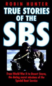 True Stories of the Sbs: A History of Canoe Raiding and Underwater Warfare