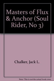 Masters of Flux  Anchor (Soul Rider, No 3)