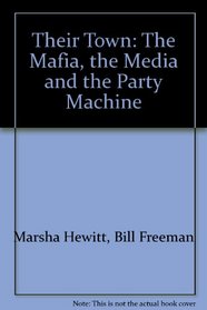 Their Town: The Mafia, the Media and the Party Machine