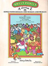 Sweet Pickles A through Z : 26 Songs with Giggles and Tickles and Pickles (Songbook)