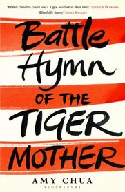 Battle Hymn of the Tiger Mother. Amy Chua