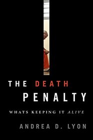 The Death Penalty: What's Keeping It Alive