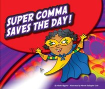 Super Comma Saves the Day! (Super Punctuation Heroes)