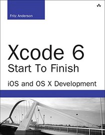 Xcode 6 Start To Finish: iOS and OS X Development (2nd Edition) (Developer's Library)