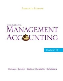 Introduction to Management Accounting: Chapters 1-14 (15th Edition)