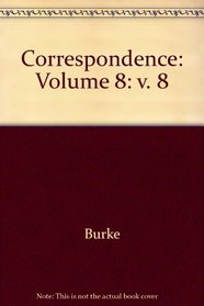 The Correspondence of Edmund Burke, Volume VIII: September 1794 - April 1796 (v. 8)