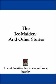 The Ice-Maiden: And Other Stories