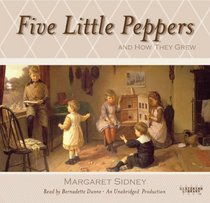 Five Little Peppers and How They Grew (Five Little Peppers, Bk 1) (Audio CD) (Unabridged)