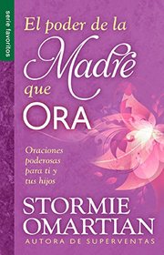 El poder de la madre que ora - Bolsillo (Spanish Edition)