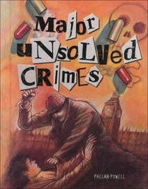 Major Unsolved Crimes (Crime, Justice, and Punishment)