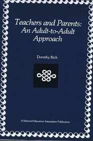 Teachers and Parents: An Adult-To-Adult Approach (N E a Professional Library)