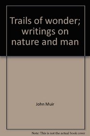 Trails of wonder;: Writings on nature and man (Hallmark editions)