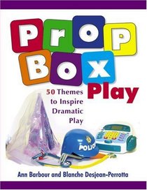 Prop Box Play : 50 Themes to Inspire Dramatic Play (Gryphon House Book)