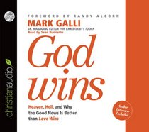 God Wins: Heaven, Hell and Why the Good News is Better than Love Wins