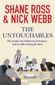 The Untouchables: The People Who Helped Wreck Ireland - and are Still Running the Show