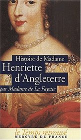 Histoire de madame Henriette d'Angleterre; Mmoires de la cour de France pour les annes 1688 et 1689