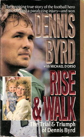 Rise & Walk: The Trial & Triumph of Dennis Byrd