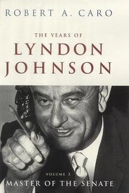 The Years of Lyndon Johnson, Vol. 3: Master of the Senate