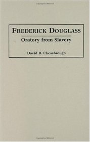 Frederick Douglass : Oratory from Slavery (Great American Orators)
