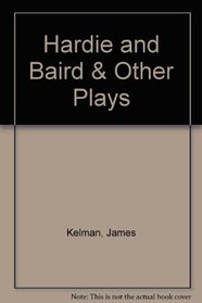 Hardie and Baird and Other Plays