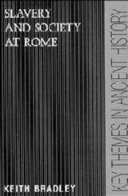 Slavery and Society at Rome (Key Themes in Ancient History)
