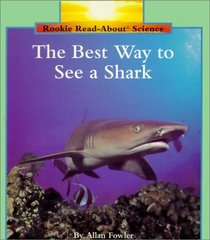 Best Way to See a Shark (Rookie Read-About Science (Sagebrush))