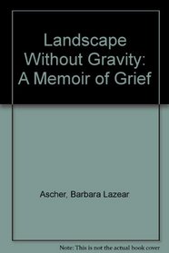Landscape Without Gravity: A Memoir of Grief