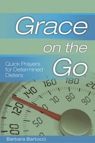 Grace on the Go: Quick Prayers for Determined Dieters (Grace on the Go) (Grace on the Go)