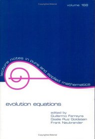 Evolution Equations (Lecture Notes in Pure and Applied Mathematics)