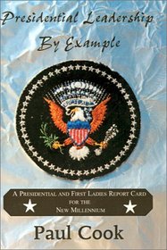 Presidential Leadership by Example: A Presidential and First Ladies Report Card for the Future Millennium