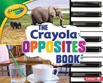 The Crayola  Opposites Book (Crayola  Concepts)